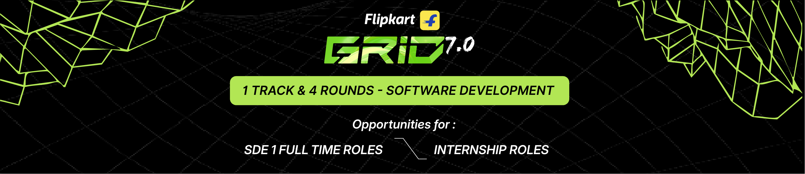 Flipkart Grid 7.0 Off Campus Hiring Challenge For All Engineering Students | SDE I INR 32
                                LPA, Intern INR 1,00,000 Per Month